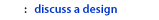 Discuss a Design