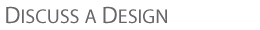 Discuss a Design